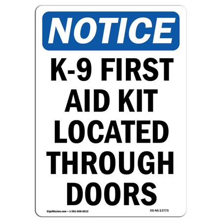 Signmission OSHA Notice Sign, 18" Height, Rigid Plastic, K-9 First Aid Kit Located Through Doors Sign, Portrait OS-NS-P-1218-V-13775